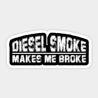 funny Diesel Smoke Makes Me Broke Sticker